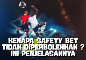 Kenapa Safety Bet Itu Tidak Diperbolehkan pada Judi Bola